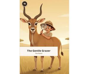 The Gentle Grazer -The Eland: A Wilder's Wild World Picture Book (Book 16)