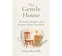 The Gentle House: Declutter, Repair, and Respect What You Own