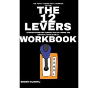 The GENTLE LESSONS YOU'LL LEARN AND EXPLORE THE 12; Levers: Straightforward Support for Learning The Original Book's IDEAS