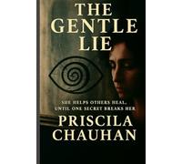 The Gentle Lie: She Helps Others Heal Until One Secret Breaks Her