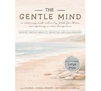 The Gentle Mind: A Coloring and Activity Book for Those Navigating a New Diagnosis (Large Print)