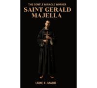The Gentle Miracle Worker Saint Gerald Majella: Nine days novena, litany, miracles and prayers to saint Gerald Majella