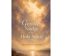 The Gentle Nudge of the Holy Spirit: Into Communion with God