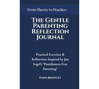 The Gentle Parenting Reflection Journal: Practical Exercises & Reflections Inspired by Jon Fogel’s “Punishment-Free Parenting”