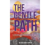 The Gentle Path: A Clinical Guide to Geriatric Massage