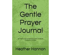 The Gentle Prayer Journal: An Opportunity for Reflection, Faith, and Quiet Connection with God