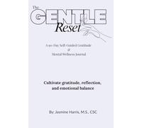 The Gentle Reset: A 90-Day Self-Guided Gratitude & Mental Wellness Journal