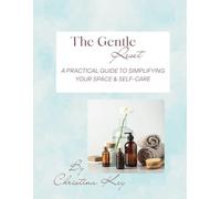 The Gentle Reset: A Practical Guide to Simplifying Your Space & Self-Care