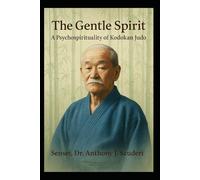 The Gentle Spirit: A Psychospirituality of Kodokan Judo