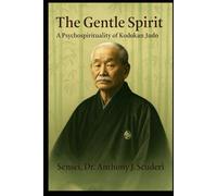 The Gentle Spirit: A Psychospirituality of Kodokan Judo