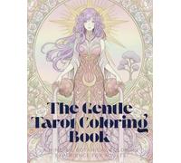 The Gentle Tarot Coloring Book: A Mindful Botanical Coloring Experience for Adults