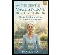 The Gentle Vagus Nerve Reset Workbook: A 42-Day Plan for 50+ with 2-7-14 Minute Calm Routines for Better Sleep, Less Stress, and Steadier Energy