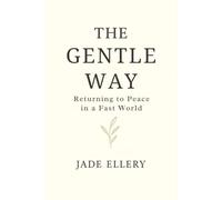 The Gentle Way: A quiet return to calm in a world that moves too fast (The Tranquillitas Series)