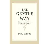 The Gentle Way: A quiet return to calm in a world that moves too fast (The Tranquillitas Series)