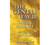 The Gentle Way III: Master Your Life: 3