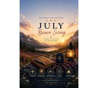 The Gentle Year: July - Brave Living: Courage, boundaries, and everyday bravery for a more honest life (The Gentle Year Series)