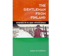 The Gentleman From Finland: Adventures On The Trans-siberian Express