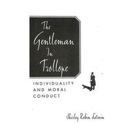 The Gentleman in Trollope: Individuality and Moral Conduct