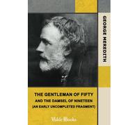 The Gentleman of Fifty and The Damsel of Nineteen (An early uncompleted fragment)