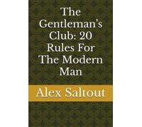 The Gentleman’s Club: 20 Rules For The Modern Man