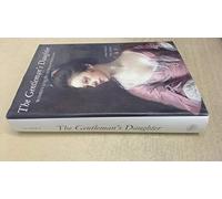 The Gentleman′s Daughter - Women′s Lives in Georgian England (Cloth)