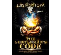 The Gentleman's Code: Unlocking the Hidden Laws of Wealth, Success, and Power