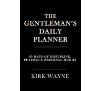 The Gentleman's Daily Planner: 90 Days of Discipline, Purpose & Personal Honor