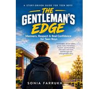 The Gentleman's Edge: Manners, Respect & Real Confidence for Teen Boys: A Story-Driven Guide to Etiquette, Friendships, Social Skills & Character