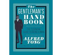 The Gentleman's Handbook: The Essential Guide to Being a Man