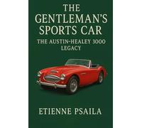 The Gentleman's Sports Car: The Austin-Healey 3000 Legacy