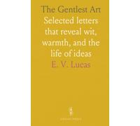 The Gentlest Art: Selected letters that reveal wit, warmth, and the life of ideas