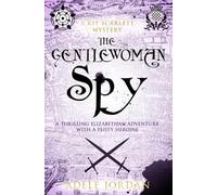 The Gentlewoman Spy: A thrilling Elizabethan adventure with a feisty heroine: 1 (Kit Scarlett Tudor Mysteries)