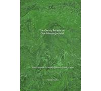 The Gently Rebellious One Minute Journal: Stay focused on what matters most to you