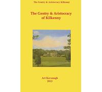 The Gentry & Aristocracy of Kilkenny: Vol. 1 (Irish Family Names)
