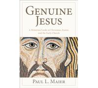 The Genuine Jesus - Fresh Evidence from History and Archaeology