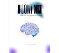 The GenZ Mind: Why You Feel Lost, Anxious, and Distracted, and How to Take Back Control