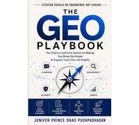The GEO Playbook: The Citation Authority System for Making Your Brand the Answer AI Engines Trust, Cite, and Amplify (AI Search Authority Series)