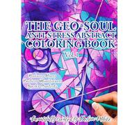 The Geo-Soul Anti-Stress Abstract Coloring Book: & Hybrid Journal
