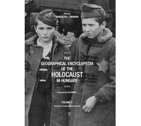 The Geographical Encyclopedia of the Holocaust in Hungary