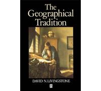 The Geographical Tradition : Episodes in the History of a Contested Enterprise