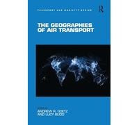 The Geographies of Air Transport (Transport and Mobility)