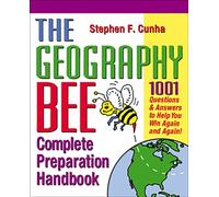 The Geography Bee Complete Preparation Handbook: 1,001 Questions & Answers to Help You Win Again and Again!