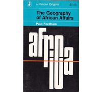 The Geography of African Affairs (Pelican S.)