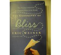 The Geography of Bliss: One Grump's Search for the Happiest Places in the World