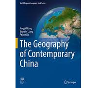 The Geography of Contemporary China (World Regional Geography Book Series)