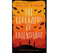The Geography of Friendship: a relentless and thrilling story of female survival against the odds