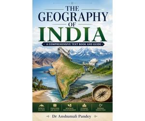The Geography of India: A Comprehensive Text Book and Guide