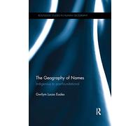 The Geography of Names – Indigenous to post-foundational (Routledge Studies in Human Geography) – Routledge