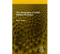 The Geography of Public Welfare Provision (Routledge Revivals)