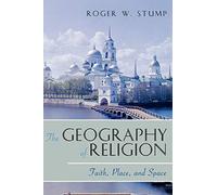 The Geography of Religion: Faith, Place, and Space